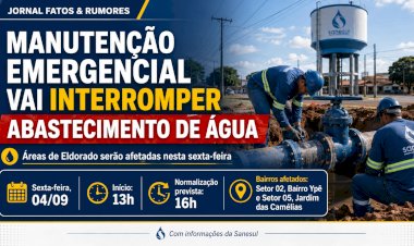 MANUTENÇÃO EMERGENCIAL VAI INTERROMPER ABASTECIMENTO DE ÁGUA EM ÁREAS DE ELDORADO NESTA SEXTA-FEIRA