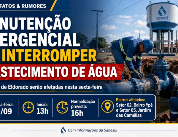 MANUTENÇÃO EMERGENCIAL VAI INTERROMPER ABASTECIMENTO DE ÁGUA EM ÁREAS DE ELDORADO NESTA SEXTA-FEIRA