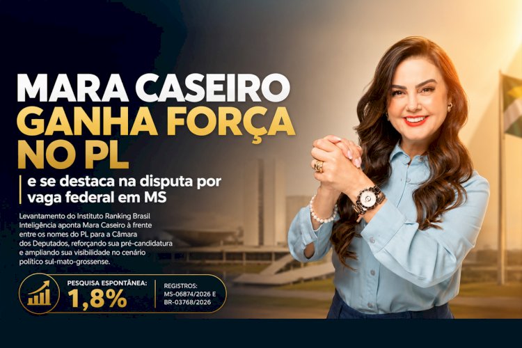 MARA CASEIRO GANHA FORÇA NO PL E SE DESTACA NA DISPUTA POR VAGA FEDERAL EM MS