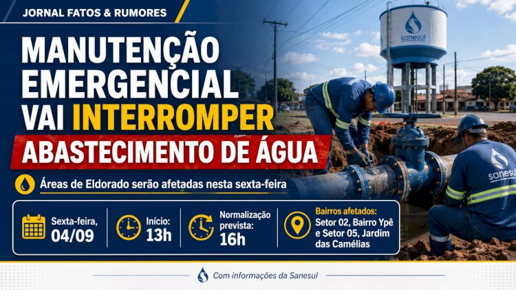 MANUTENÇÃO EMERGENCIAL VAI INTERROMPER ABASTECIMENTO DE ÁGUA EM ÁREAS DE ELDORADO NESTA SEXTA-FEIRA